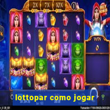 lottopar como jogar